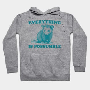 Funny Opossum Meme shirt - Everything is Possumble Hoodie